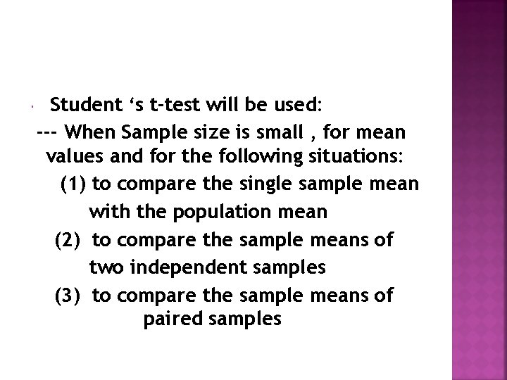  Student ‘s t-test will be used: --- When Sample size is small ,