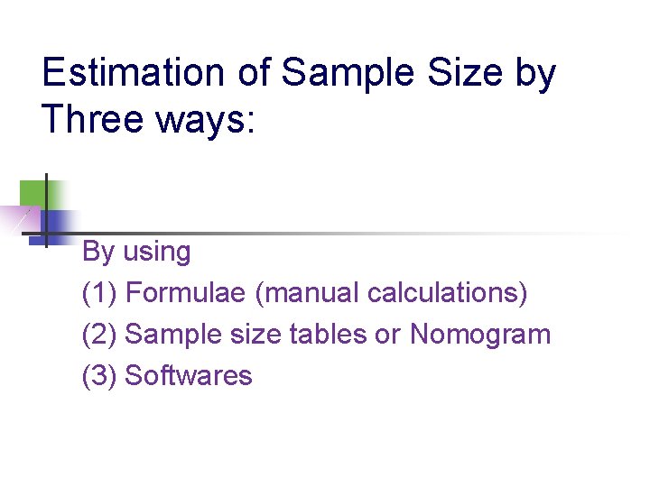 Estimation of Sample Size by Three ways: By using (1) Formulae (manual calculations) (2)