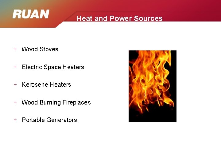 Heat and Power Sources + Wood Stoves + Electric Space Heaters + Kerosene Heaters