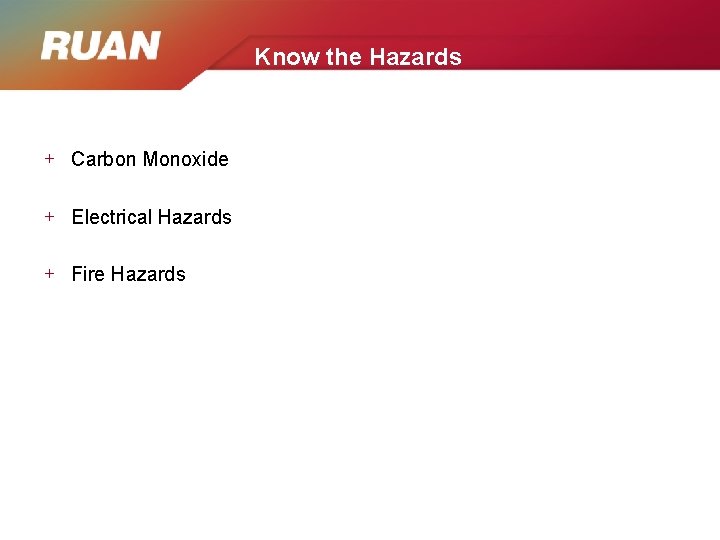 Know the Hazards + Carbon Monoxide + Electrical Hazards + Fire Hazards 