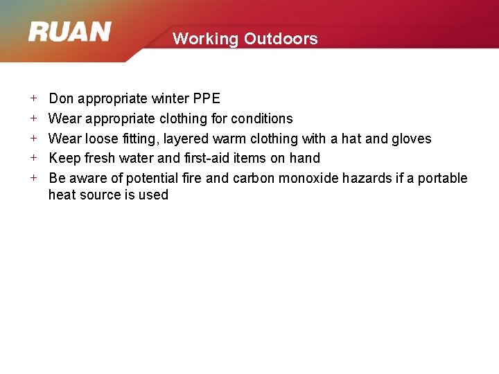 Working Outdoors + + + Don appropriate winter PPE Wear appropriate clothing for conditions