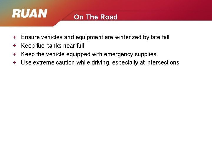 On The Road + + Ensure vehicles and equipment are winterized by late fall