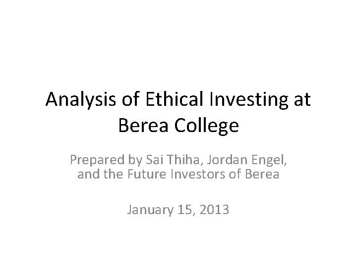 Analysis of Ethical Investing at Berea College Prepared by Sai Thiha, Jordan Engel, and