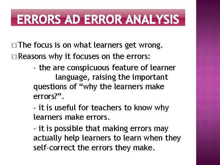 � The focus is on what learners get wrong. � Reasons why it focuses