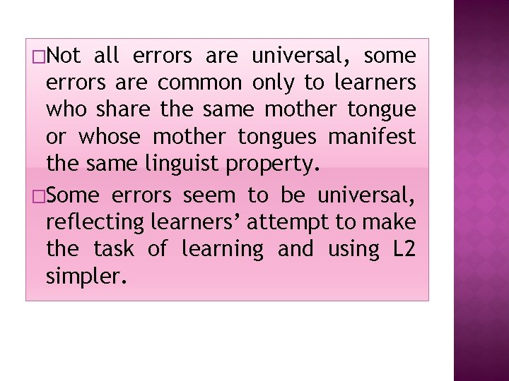 �Not all errors are universal, some errors are common only to learners who share