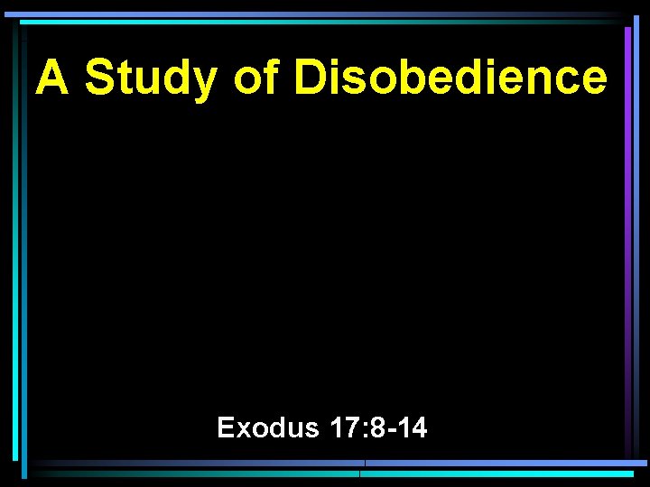 A Study of Disobedience Exodus 17: 8 -14 