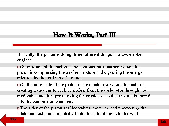 How It Works, Part III Basically, the piston is doing three different things in How It Works, Part III Basically, the piston is doing three different things in