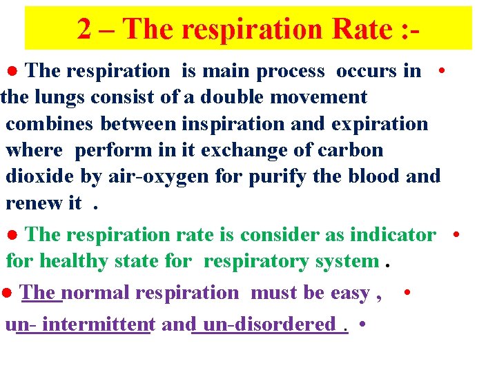 2 – The respiration Rate : - ● The respiration is main process occurs