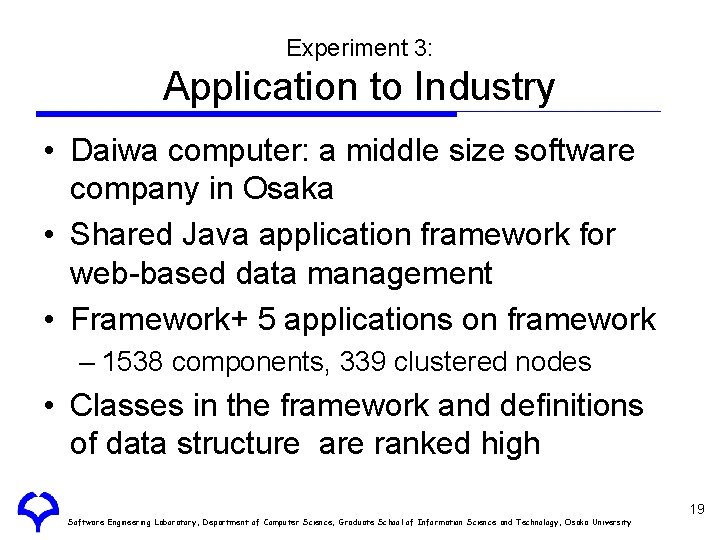 Experiment 3: Application to Industry • Daiwa computer: a middle size software company in