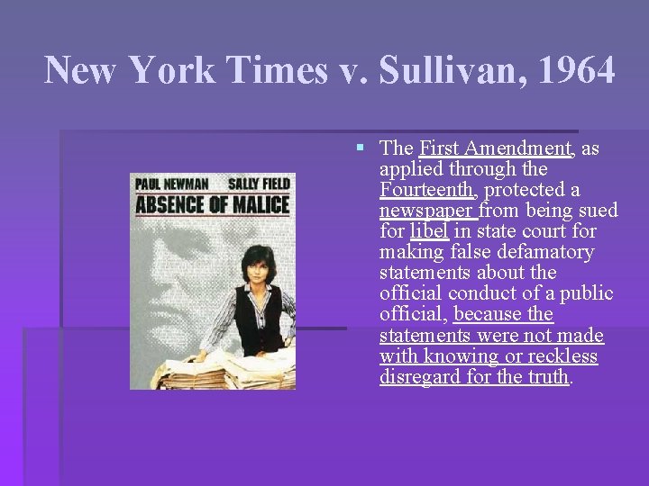 New York Times v. Sullivan, 1964 § The First Amendment, as applied through the