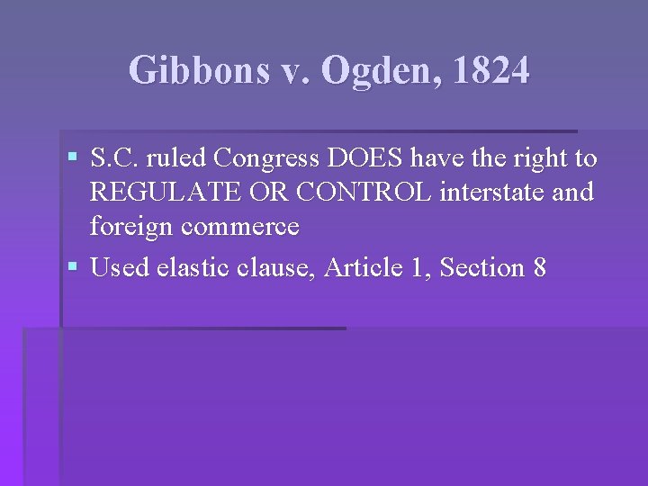 Gibbons v. Ogden, 1824 § S. C. ruled Congress DOES have the right to
