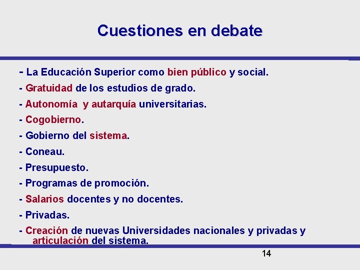 Cuestiones en debate - La Educación Superior como bien público y social. - Gratuidad
