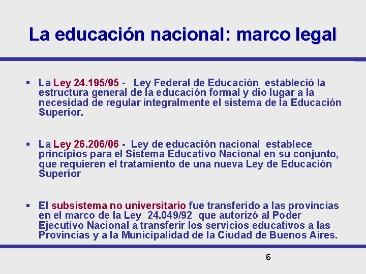 La educación nacional: marco legal La Ley 24. 195/95 - Ley Federal de Educación