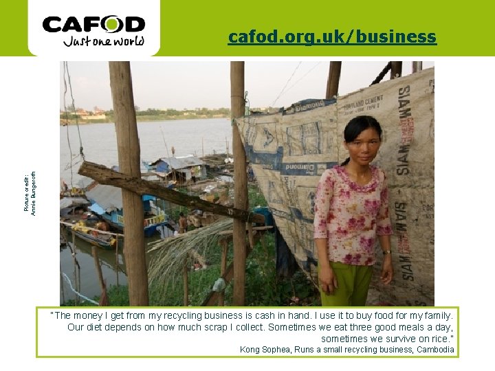 www. cafod. org. uk Picture credit: Annie Bungeroth cafod. org. uk/business “The money I