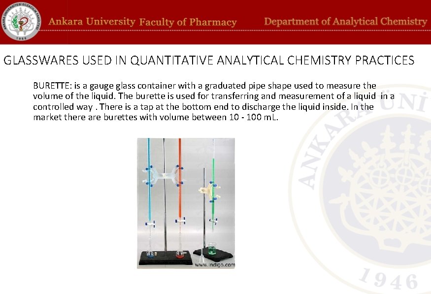 GLASSWARES USED IN QUANTITATIVE ANALYTICAL CHEMISTRY PRACTICES BURETTE: is a gauge glass container with