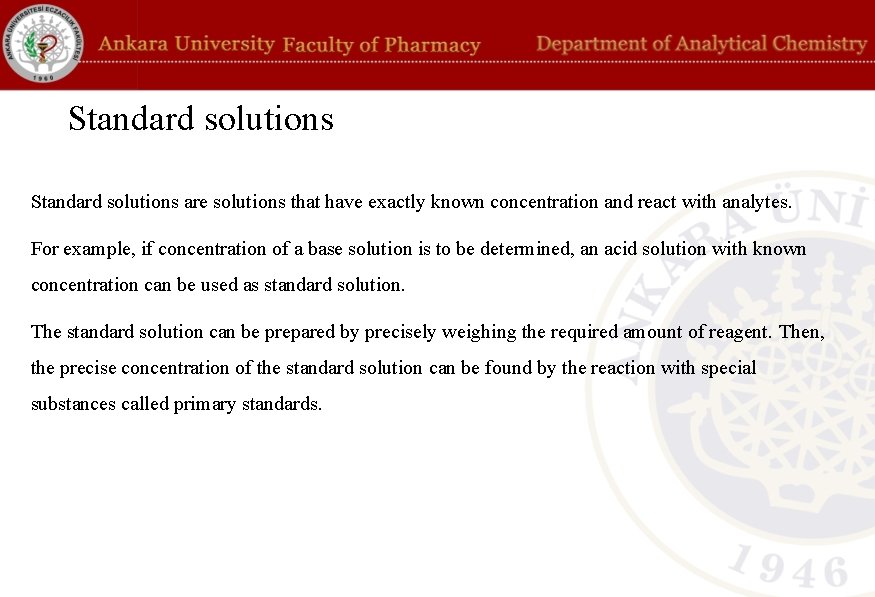 Standard solutions are solutions that have exactly known concentration and react with analytes. For