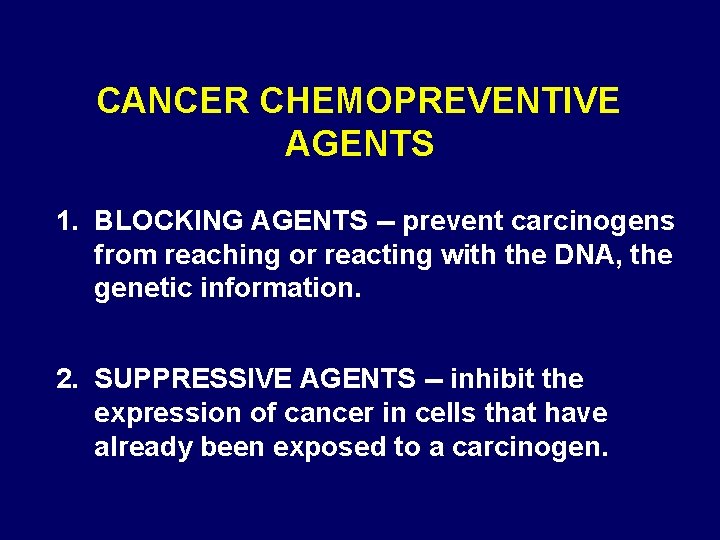 CANCER CHEMOPREVENTIVE AGENTS 1. BLOCKING AGENTS -- prevent carcinogens from reaching or reacting with