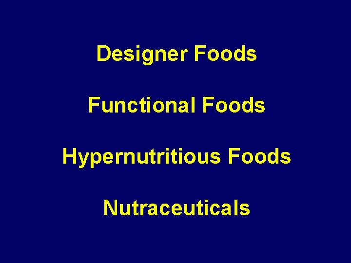 Designer Foods Functional Foods Hypernutritious Foods Nutraceuticals 