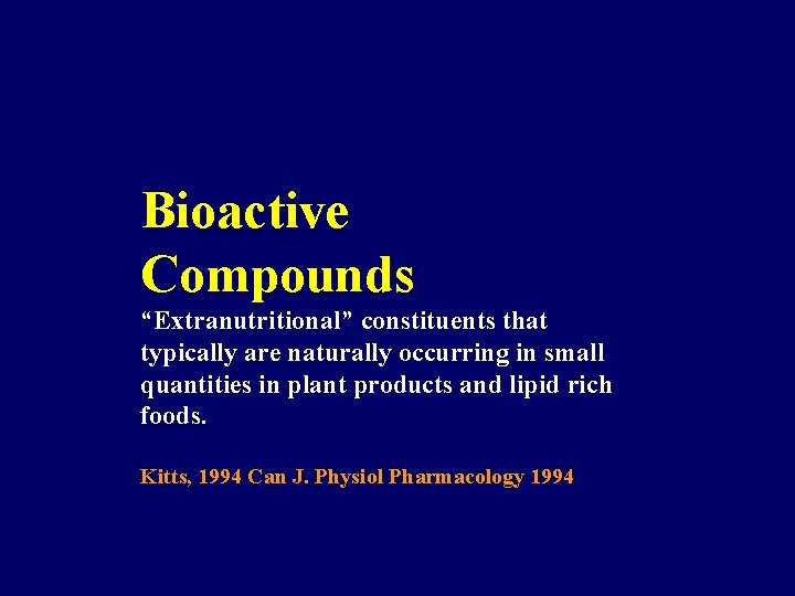 Bioactive Compounds “Extranutritional” constituents that typically are naturally occurring in small quantities in plant