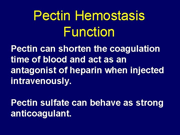 Pectin Hemostasis Function Pectin can shorten the coagulation time of blood and act as