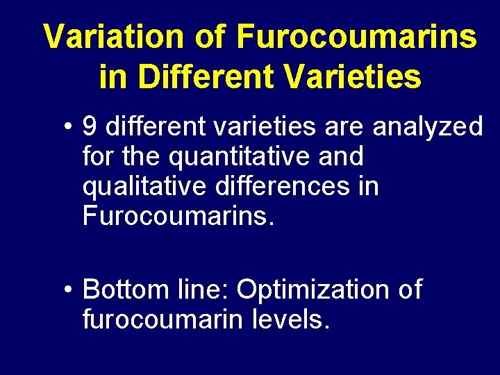 Variation of Furocoumarins in Different Varieties • 9 different varieties are analyzed for the