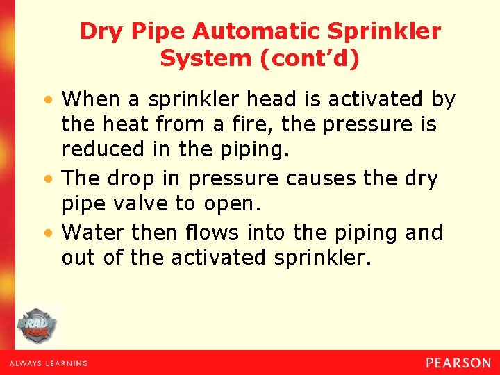 Dry Pipe Automatic Sprinkler System (cont’d) • When a sprinkler head is activated by