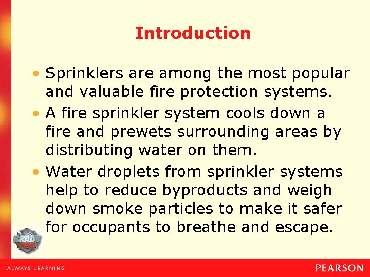 Introduction • Sprinklers are among the most popular and valuable fire protection systems. •