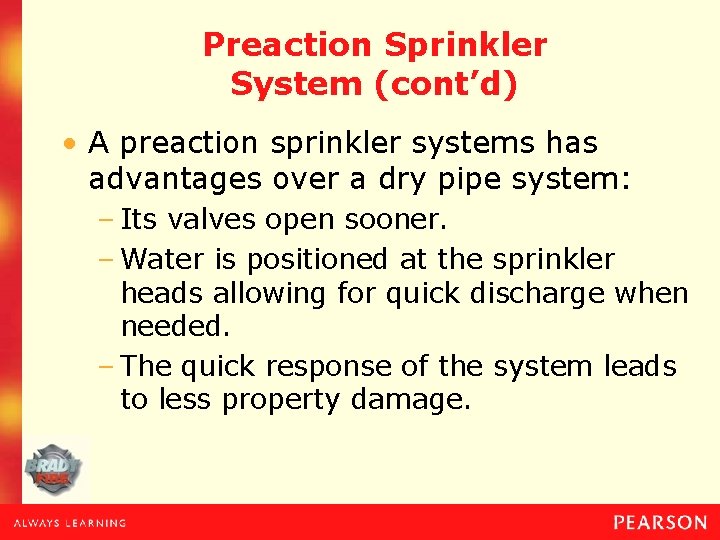 Preaction Sprinkler System (cont’d) • A preaction sprinkler systems has advantages over a dry