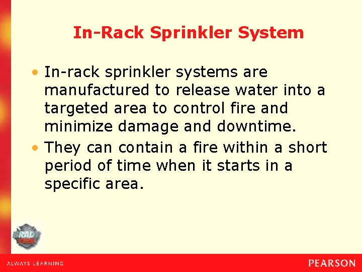 In-Rack Sprinkler System • In-rack sprinkler systems are manufactured to release water into a