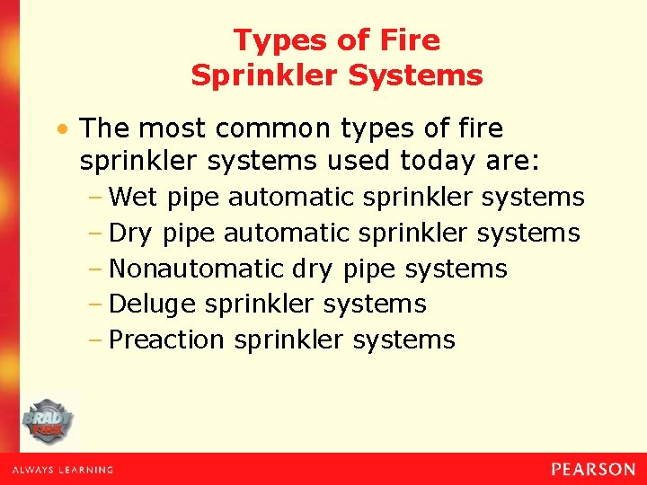 Types of Fire Sprinkler Systems • The most common types of fire sprinkler systems