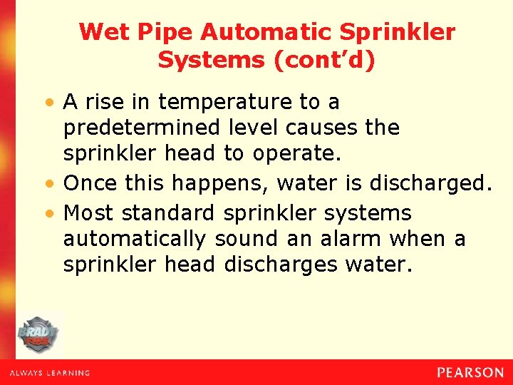 Wet Pipe Automatic Sprinkler Systems (cont’d) • A rise in temperature to a predetermined