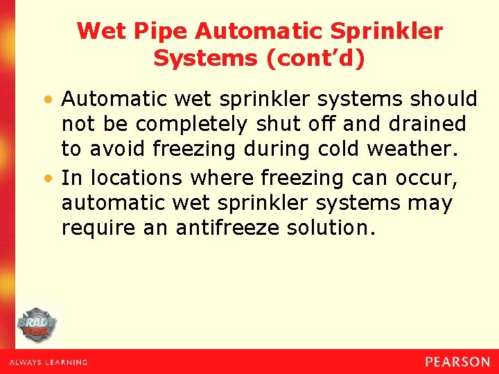 Wet Pipe Automatic Sprinkler Systems (cont’d) • Automatic wet sprinkler systems should not be