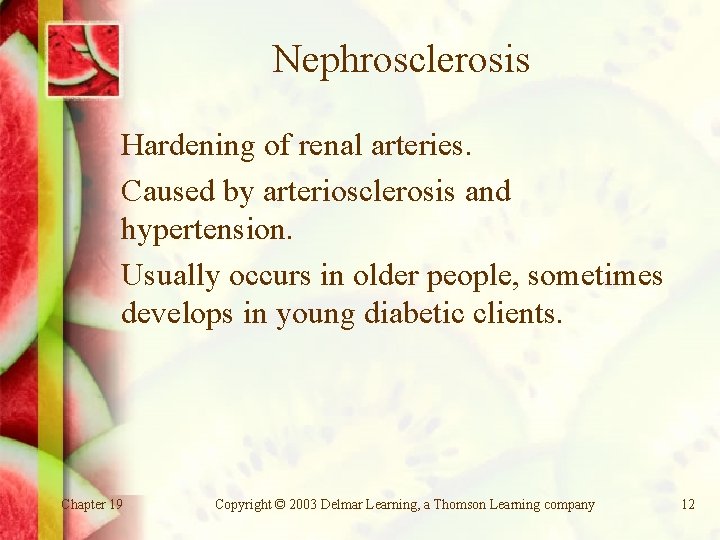 Nephrosclerosis Hardening of renal arteries. Caused by arteriosclerosis and hypertension. Usually occurs in older