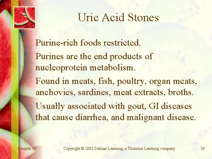 Uric Acid Stones Purine-rich foods restricted. Purines are the end products of nucleoprotein metabolism.