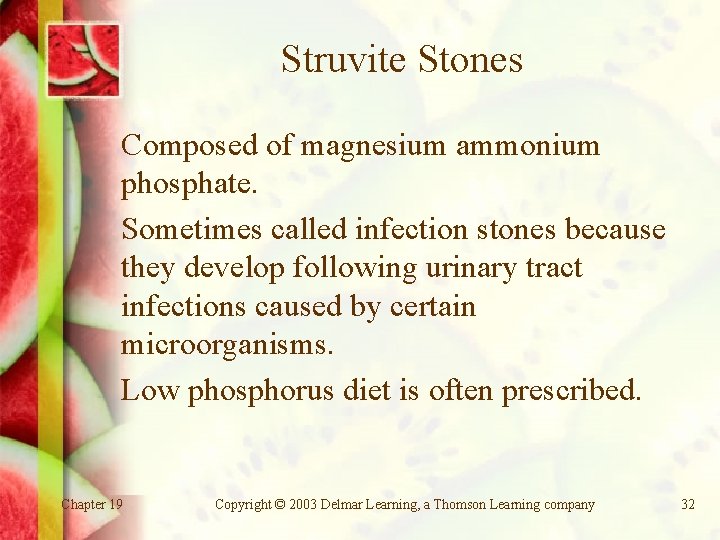 Struvite Stones Composed of magnesium ammonium phosphate. Sometimes called infection stones because they develop