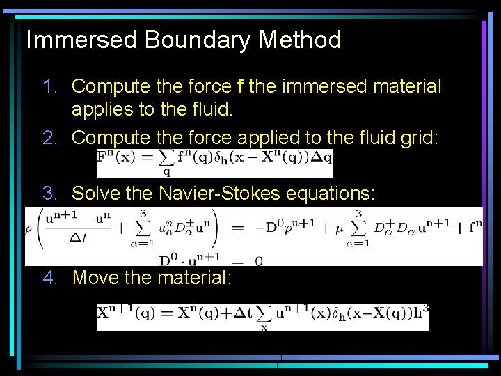 Immersed Boundary Method 1. Compute the force f the immersed material applies to the