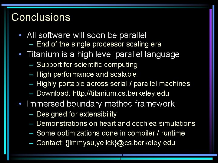 Conclusions • All software will soon be parallel – End of the single processor