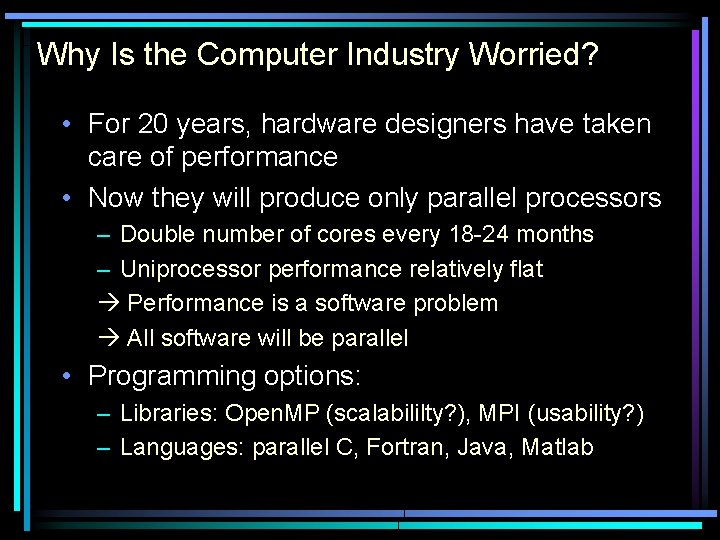 Why Is the Computer Industry Worried? • For 20 years, hardware designers have taken