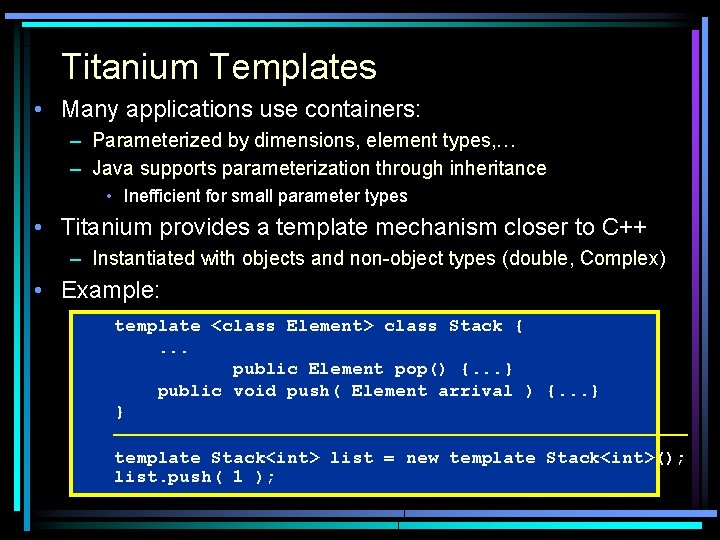 Titanium Templates • Many applications use containers: – Parameterized by dimensions, element types, …