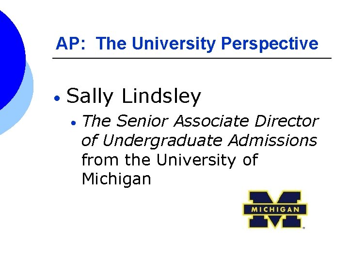 AP: The University Perspective • Sally Lindsley • The Senior Associate Director of Undergraduate