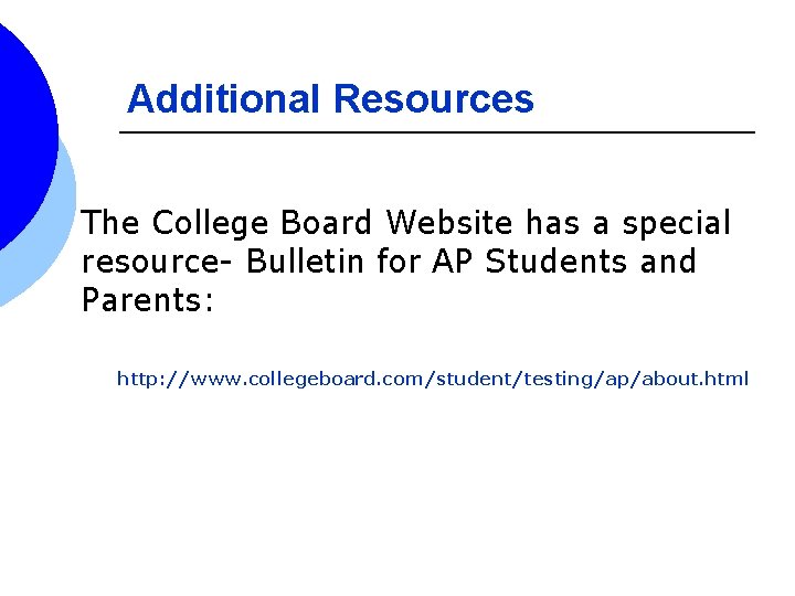 Additional Resources The College Board Website has a special resource- Bulletin for AP Students