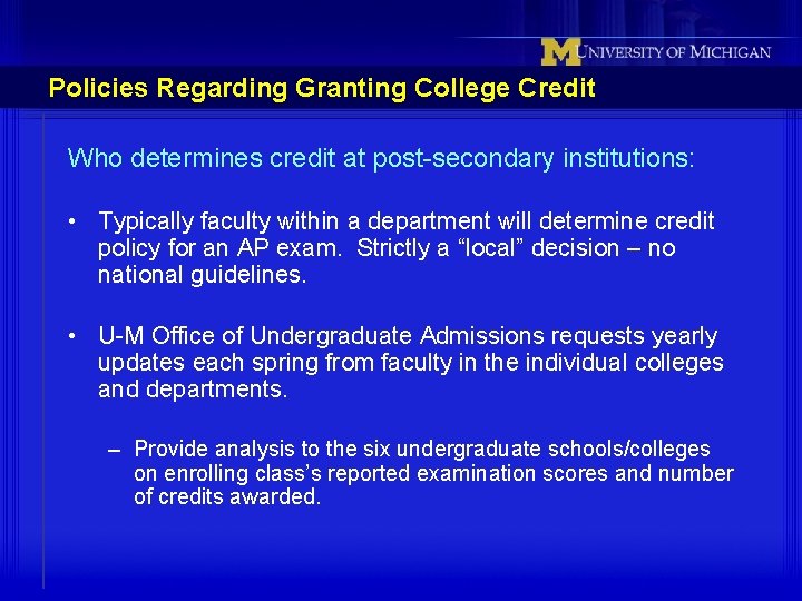 Policies Regarding Granting College Credit Who determines credit at post-secondary institutions: • Typically faculty