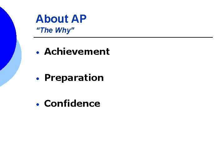 About AP “The Why” • Achievement • Preparation • Confidence 