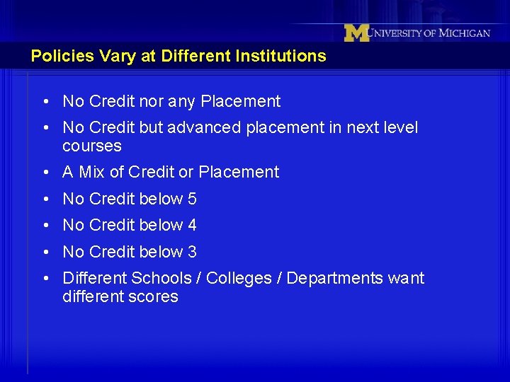 Policies Vary at Different Institutions • No Credit nor any Placement • No Credit