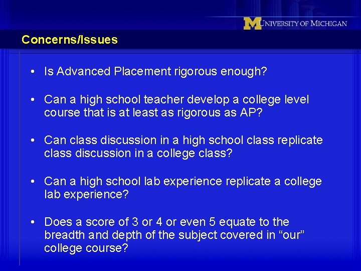 Concerns/Issues • Is Advanced Placement rigorous enough? • Can a high school teacher develop