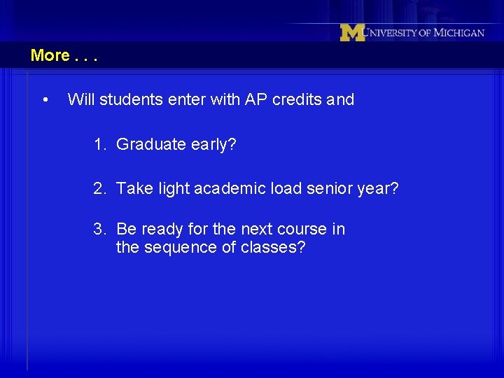 More. . . • Will students enter with AP credits and 1. Graduate early?