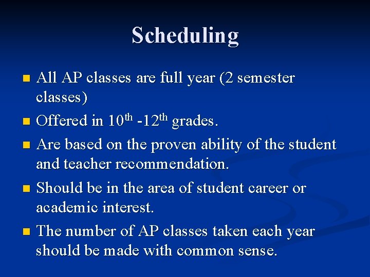 Scheduling All AP classes are full year (2 semester classes) n Offered in 10