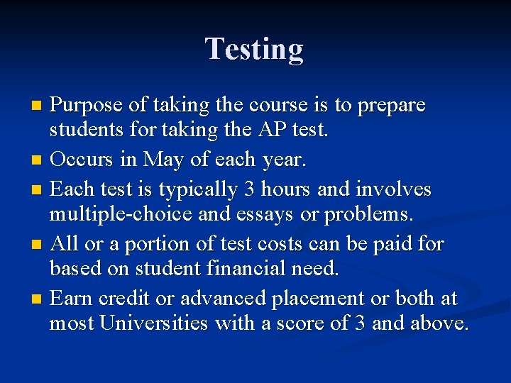 Testing Purpose of taking the course is to prepare students for taking the AP