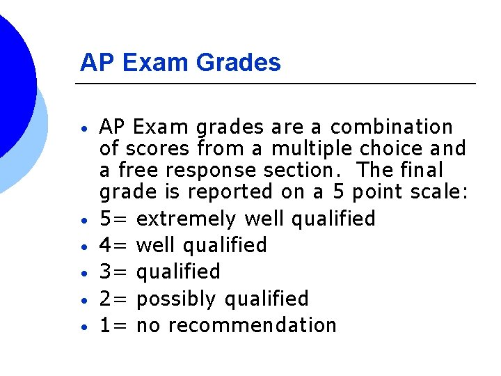 AP Exam Grades • • • AP Exam grades are a combination of scores