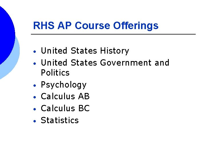 RHS AP Course Offerings • • • United States History United States Government and